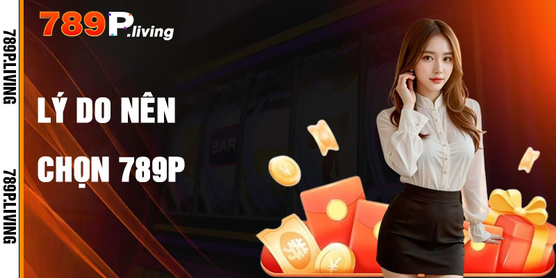 Lý Do Chọn Giới Thiệu 789P
