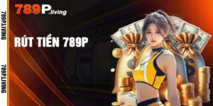 Rút Tiền 789P
