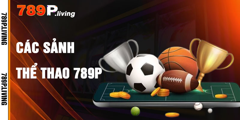 Các Sảnh Thể Thao 789P Phổ Biến